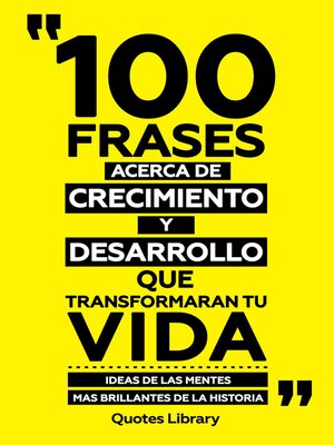 cover image of 100 Frases Acerca De Crecimiento Y Desarrollo Que Transformaran Tu Vida--Ideas De Las Mentes Mas Brillantes De La Historia